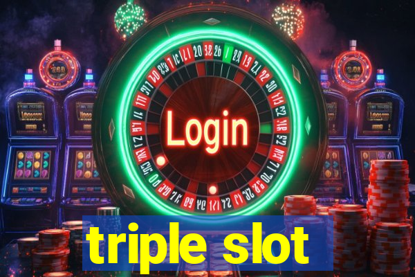 triple slot