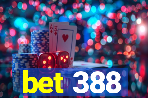 bet 388