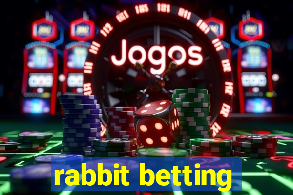 rabbit betting