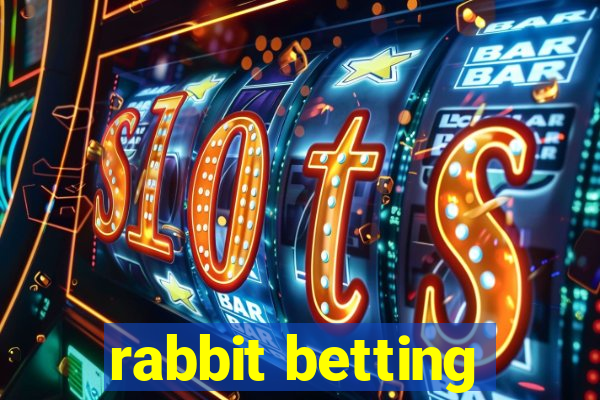 rabbit betting