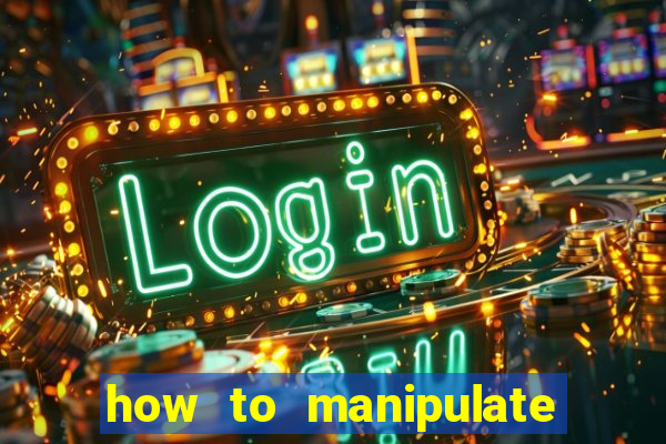 how to manipulate a slot machine