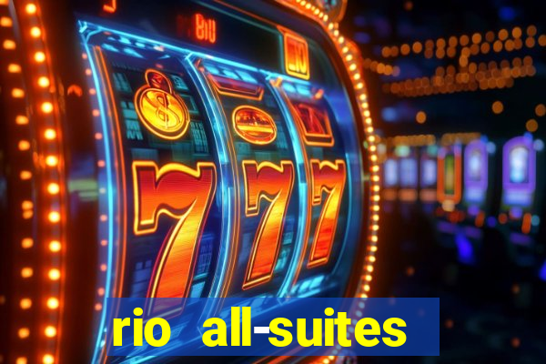 rio all-suites hotel & casino las vegas