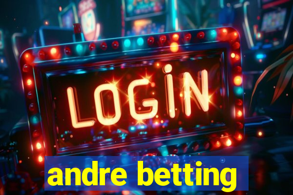 andre betting