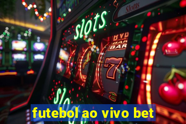 futebol ao vivo bet