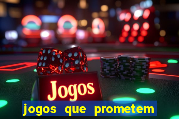 jogos que prometem dinheiro é verdade