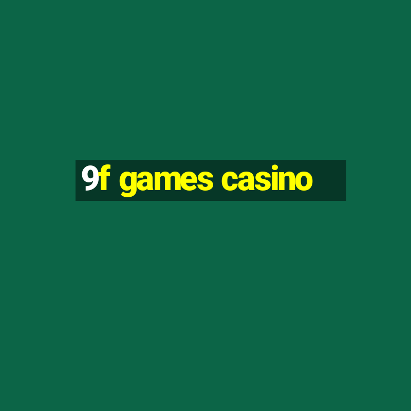 9f games casino