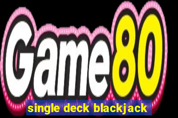 single deck blackjack