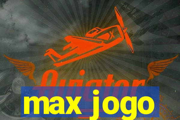 max jogo