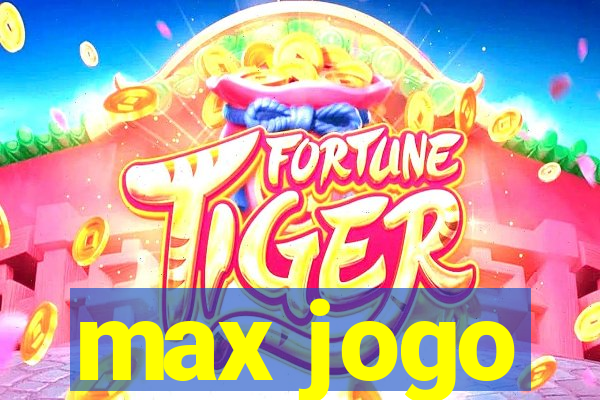 max jogo