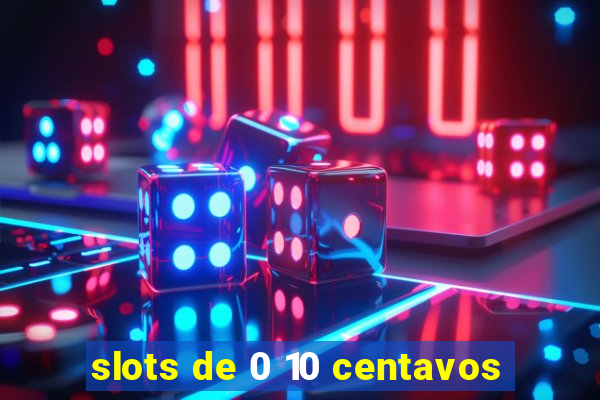 slots de 0 10 centavos