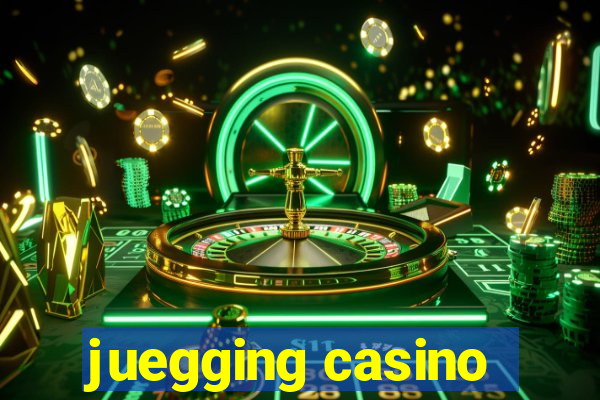 juegging casino