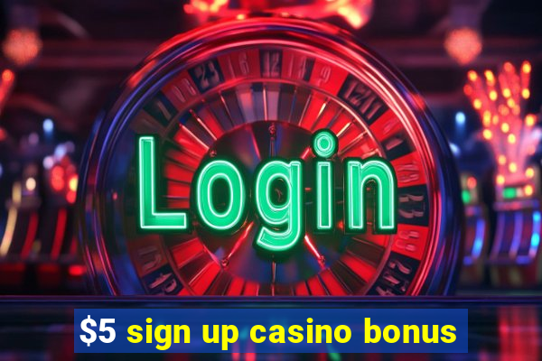 $5 sign up casino bonus