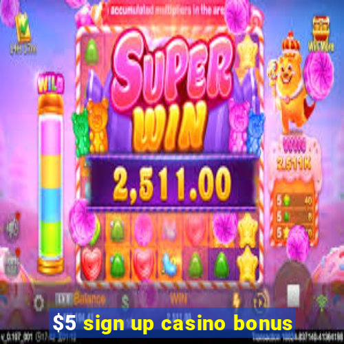 $5 sign up casino bonus