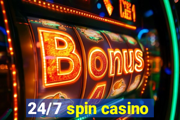 24/7 spin casino