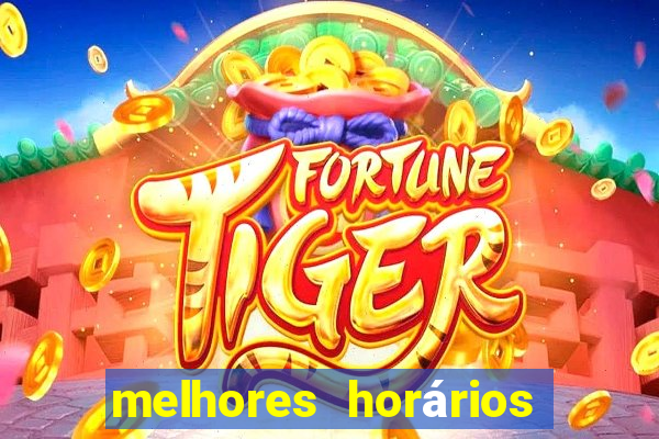 melhores horários fortune tiger