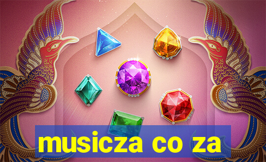 musicza co za