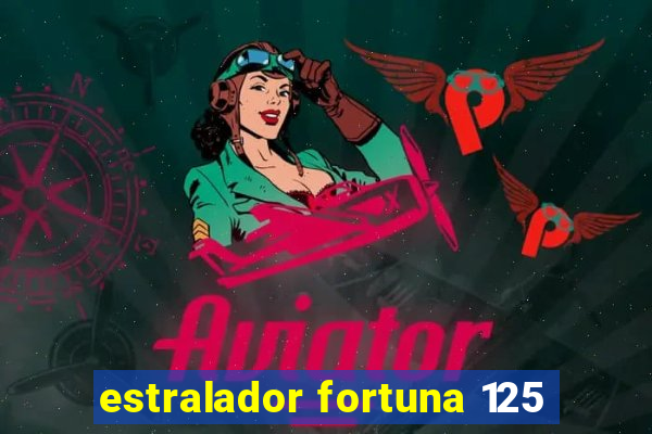 estralador fortuna 125