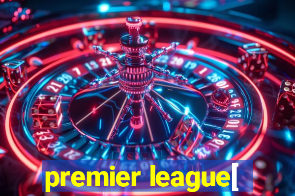 premier league[