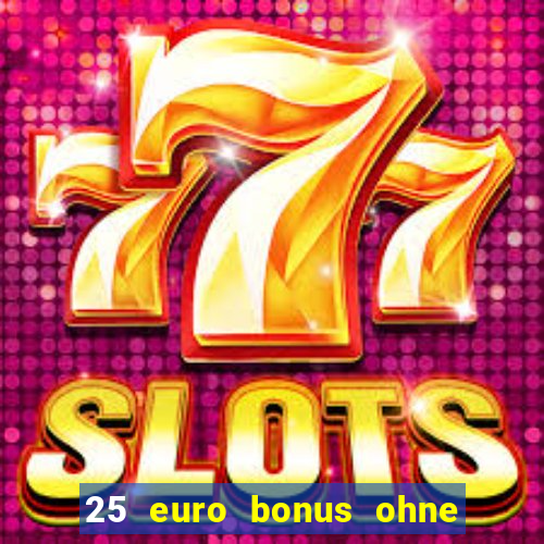 25 euro bonus ohne einzahlung casino 2024