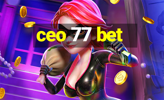 ceo 77 bet