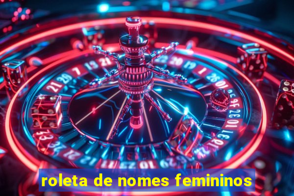 roleta de nomes femininos