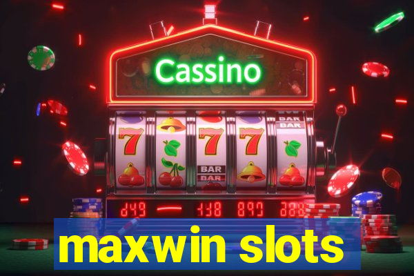 maxwin slots