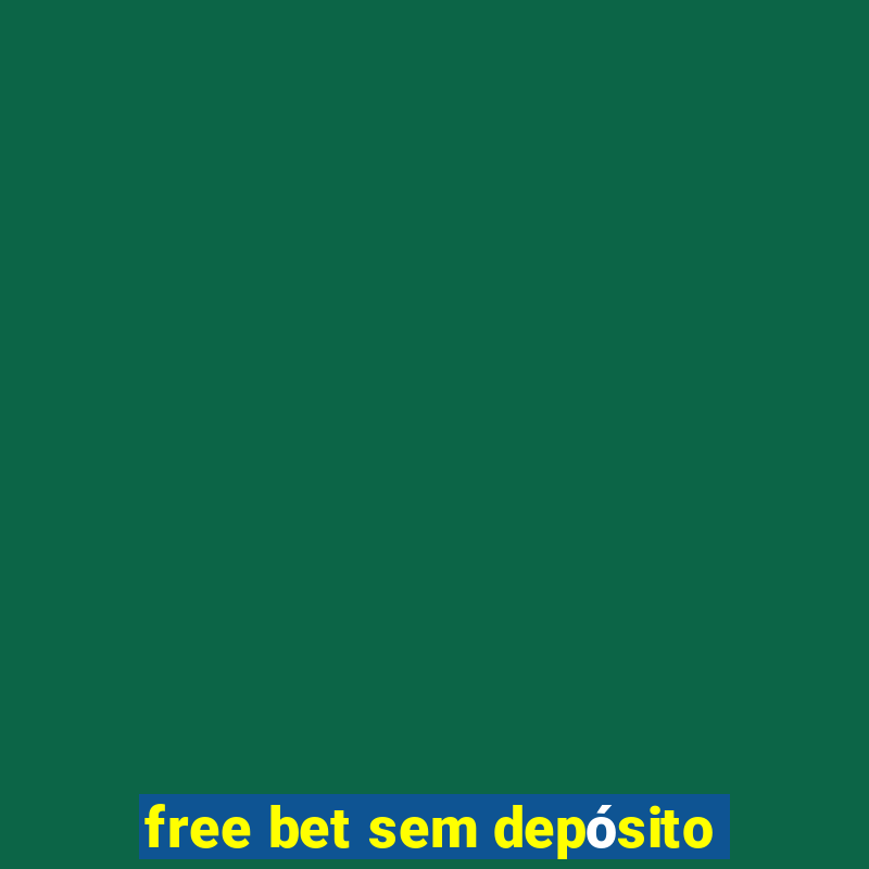 free bet sem depósito