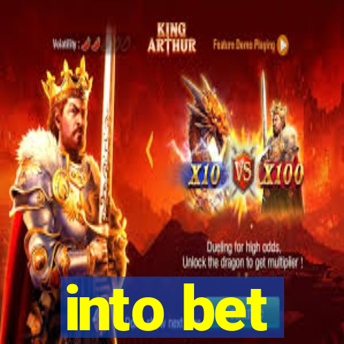 into bet