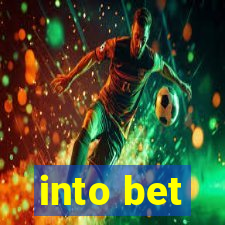 into bet