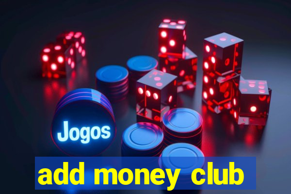 add money club