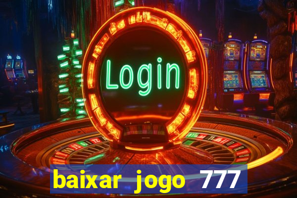 baixar jogo 777 slots vamos