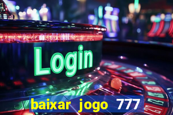 baixar jogo 777 slots vamos