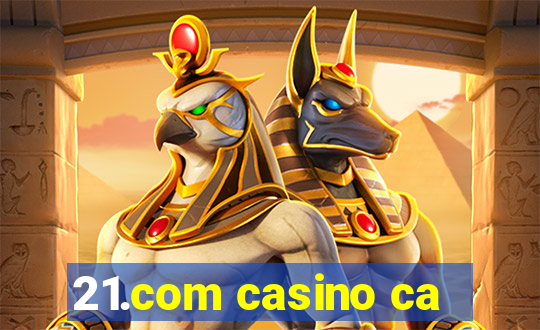 21.com casino ca