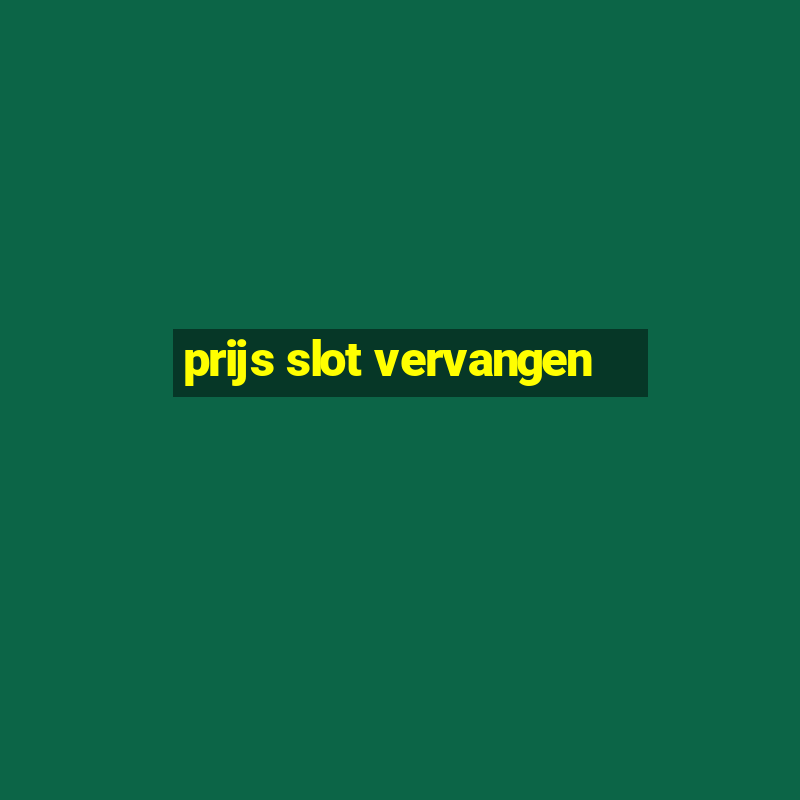 prijs slot vervangen