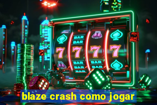 blaze crash como jogar