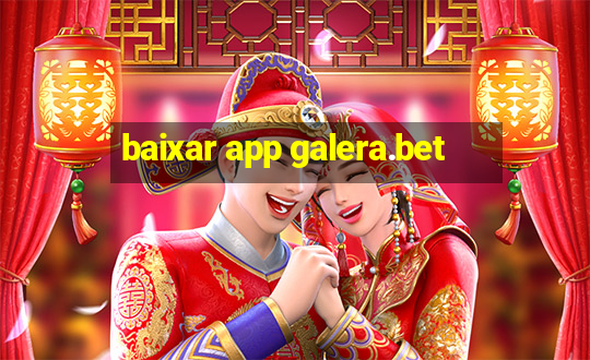 baixar app galera.bet