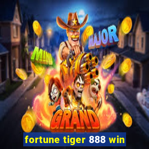 fortune tiger 888 win