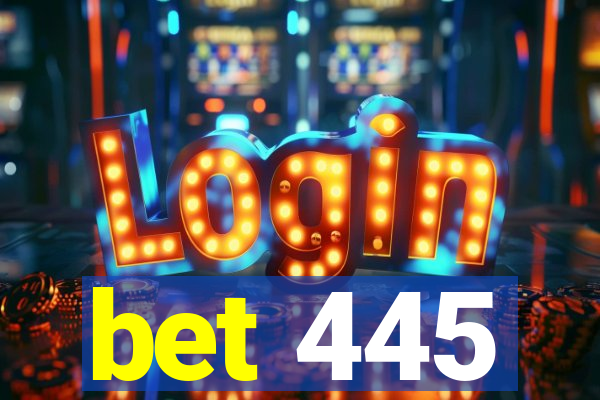 bet 445