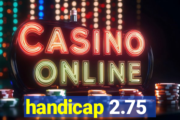 handicap 2.75