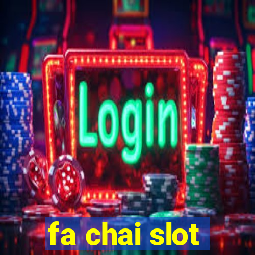 fa chai slot