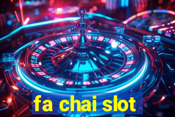 fa chai slot