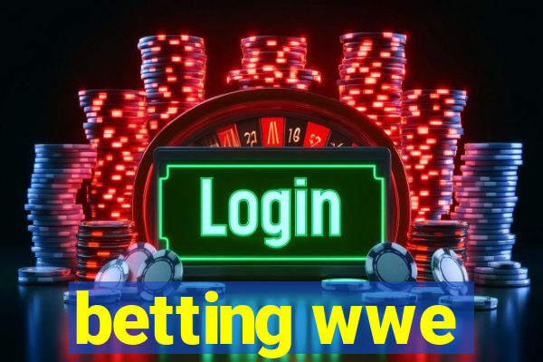 betting wwe