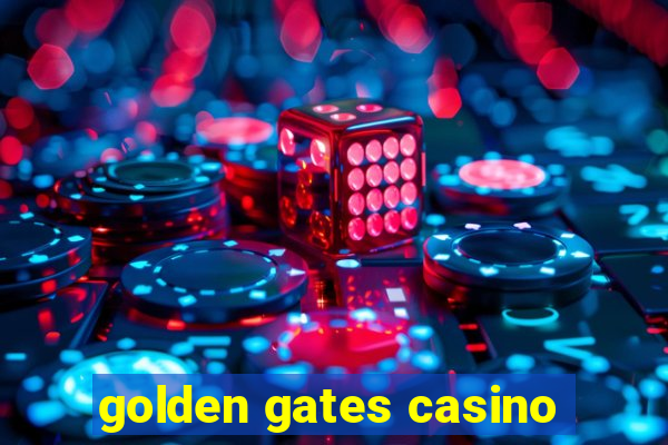 golden gates casino