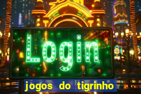 jogos do tigrinho que dá b?nus