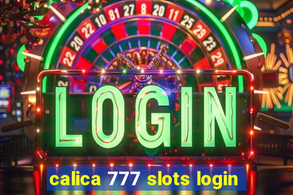 calica 777 slots login