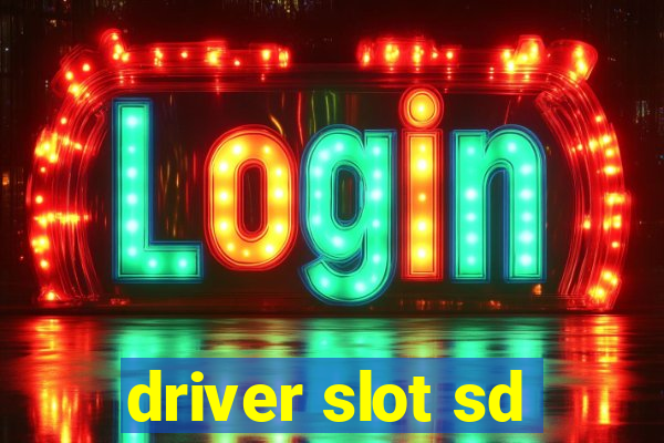 driver slot sd