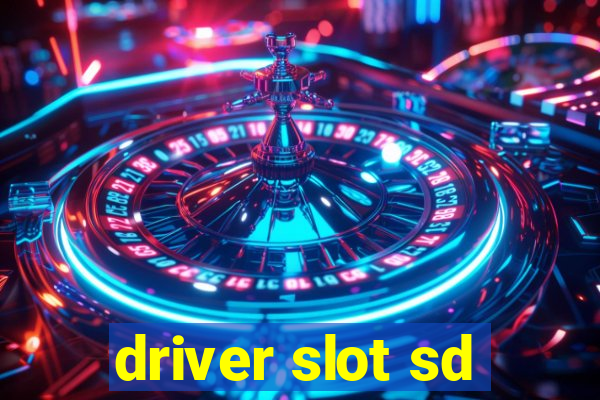 driver slot sd