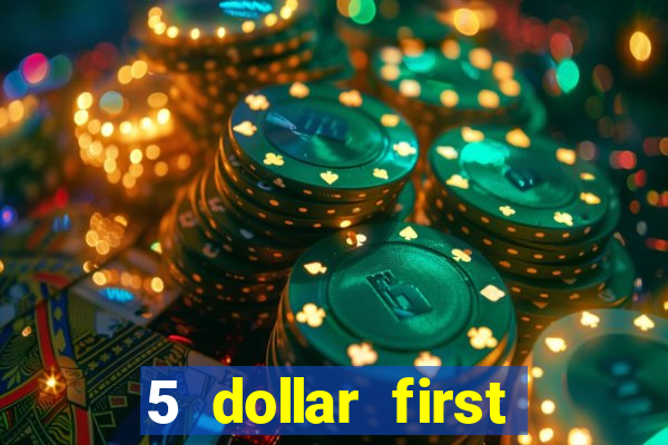 5 dollar first deposit casino