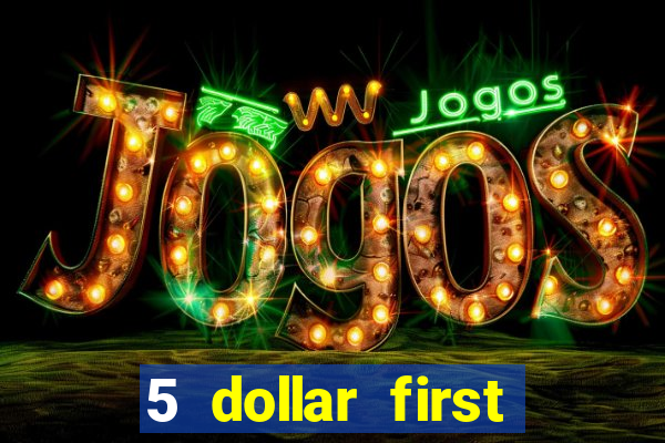 5 dollar first deposit casino