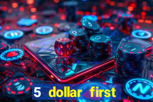 5 dollar first deposit casino